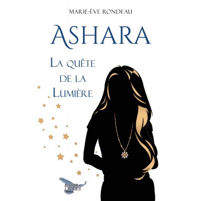Ashara | La quête de la Lumière - Marie-Ève Rondeau