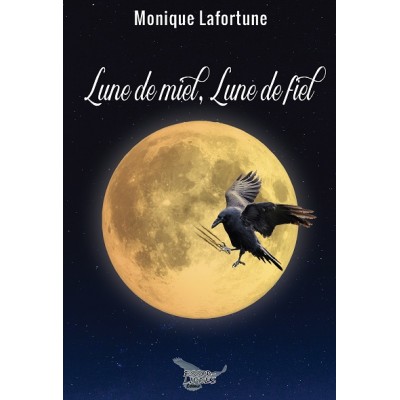 Lune de miel, lune de fiel - Monique Lafortune