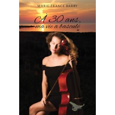 À 30 ans, ma vie a basculé – Marie-France Barry